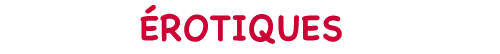 titre &eacute;rotiques